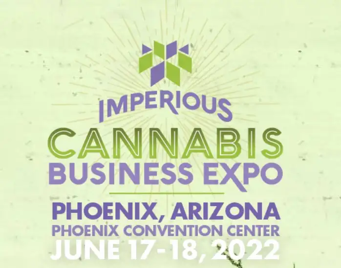 Imperious Cannabis Business Expo June 17-18, 2022 Phoenix Arizona ปฏิทินงานกัญชาทั่วโลก 2022