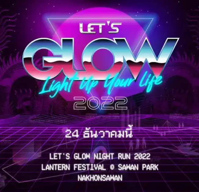 Lets Glow Night Run 2022 อุทยานสวรรค์ นครสวรรค์ 24 ธ.ค.65 เช็คตารางงานวิ่งทั่วไทย ปี 2565 มีที่ไหนบ้าง - วิ่งรพ. วิ่งการกุศล วิ่งเพื่อสุขภาพ วิ่งเทรล ฟันรัน ไนท์รัน VR run