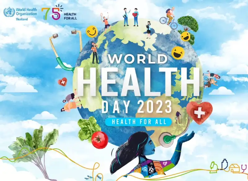 วันอนามัยโลก World Health Day ประจำปี 2566 ภายใต้แนวคิด “Health for All” HealthServ.net