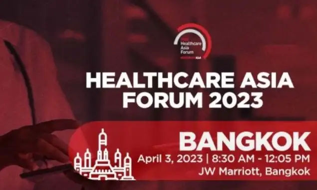 2023 Healthcare Asia Forum in Bangkok เวทีเสวนาสุขภาพระดับเอเซีย ณ กรุงเทพ HealthServ.net