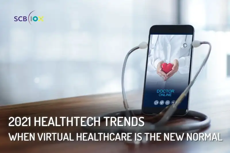 เมื่อ Virtual Healthcare คือ New normal - HealthTech Trend 2021 [SCB 10X] HealthServ